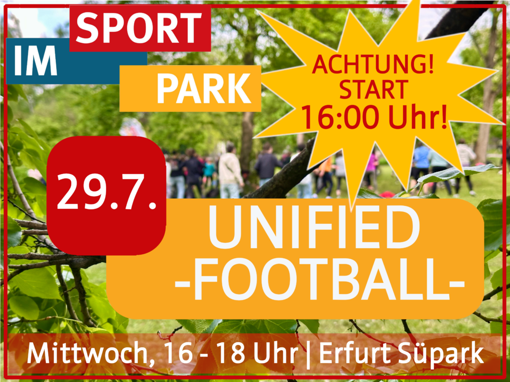 ACHTUNG START 16 UHR - Sport im Park - Programm 29.07.2026 - UNIFIED FOOTBALL